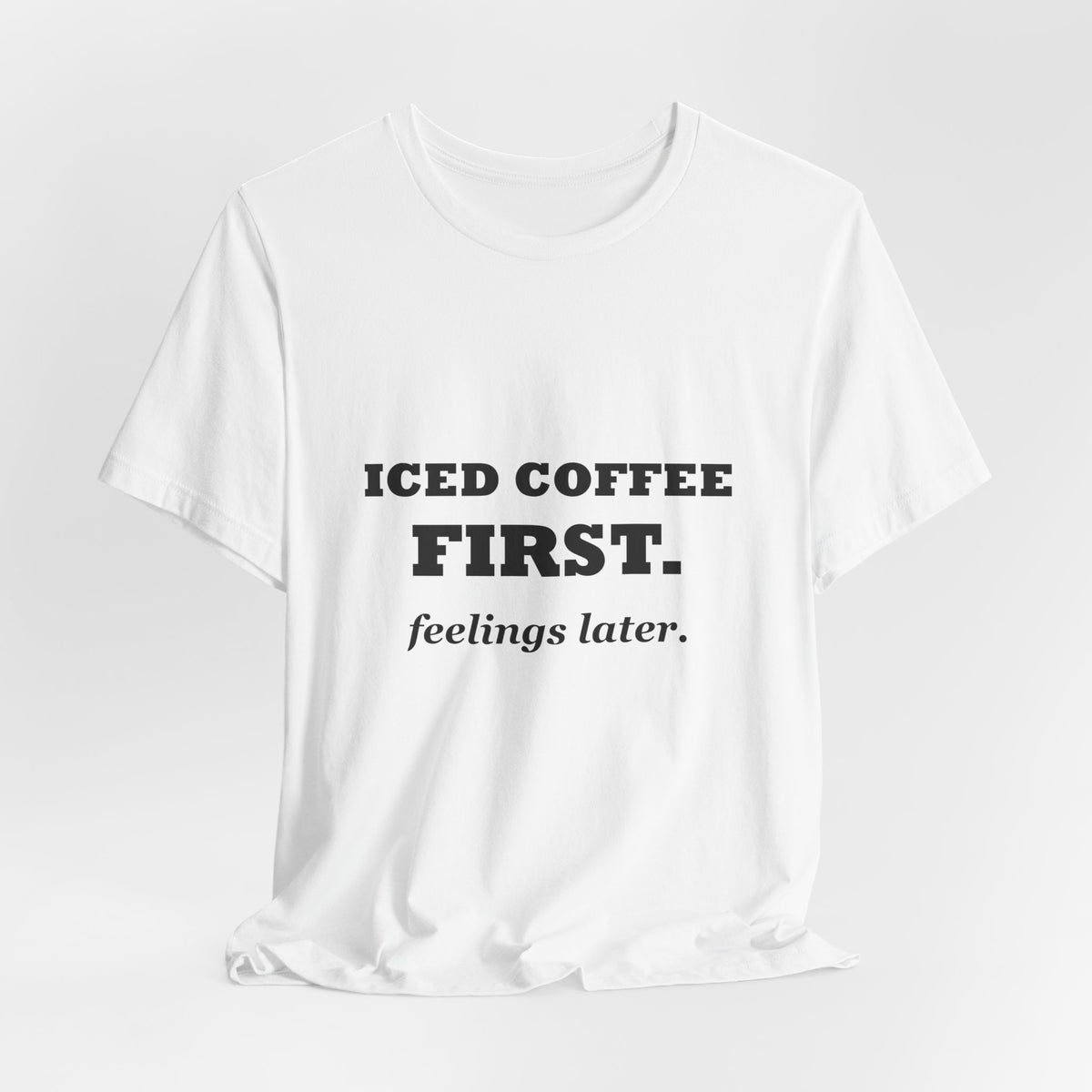 HudsonStudio "Iced Coffee First. Feelings Later." Tee – Unisex