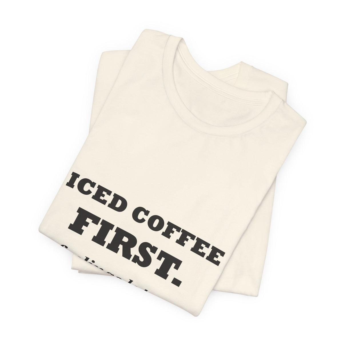 HudsonStudio "Iced Coffee First. Feelings Later." Tee – Unisex