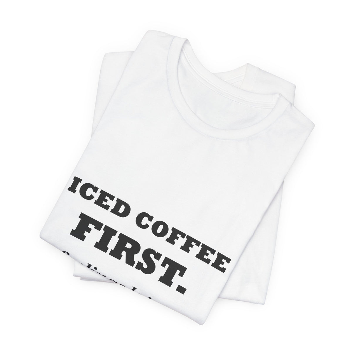 HudsonStudio "Iced Coffee First. Feelings Later." Tee – Unisex