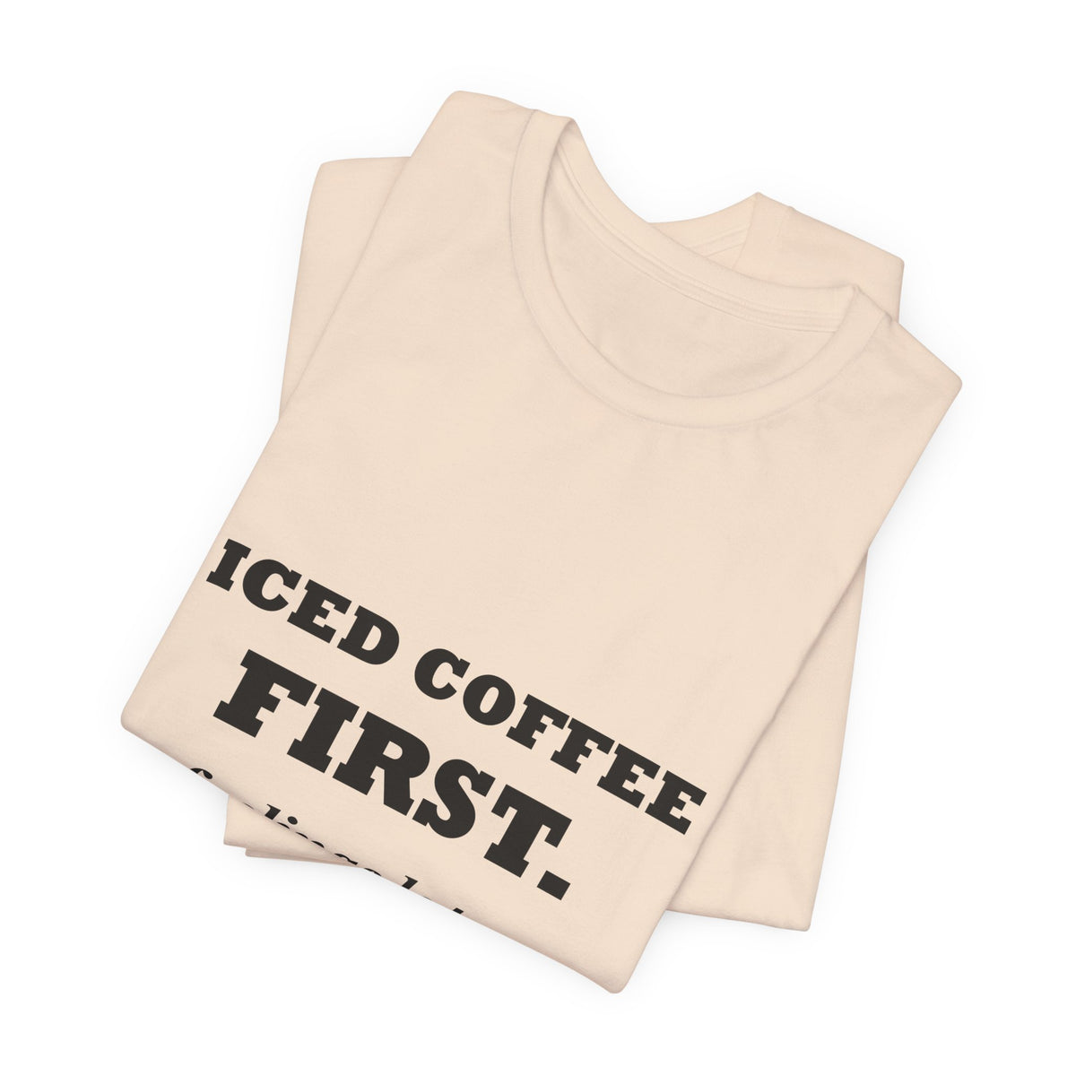 HudsonStudio "Iced Coffee First. Feelings Later." Tee – Unisex