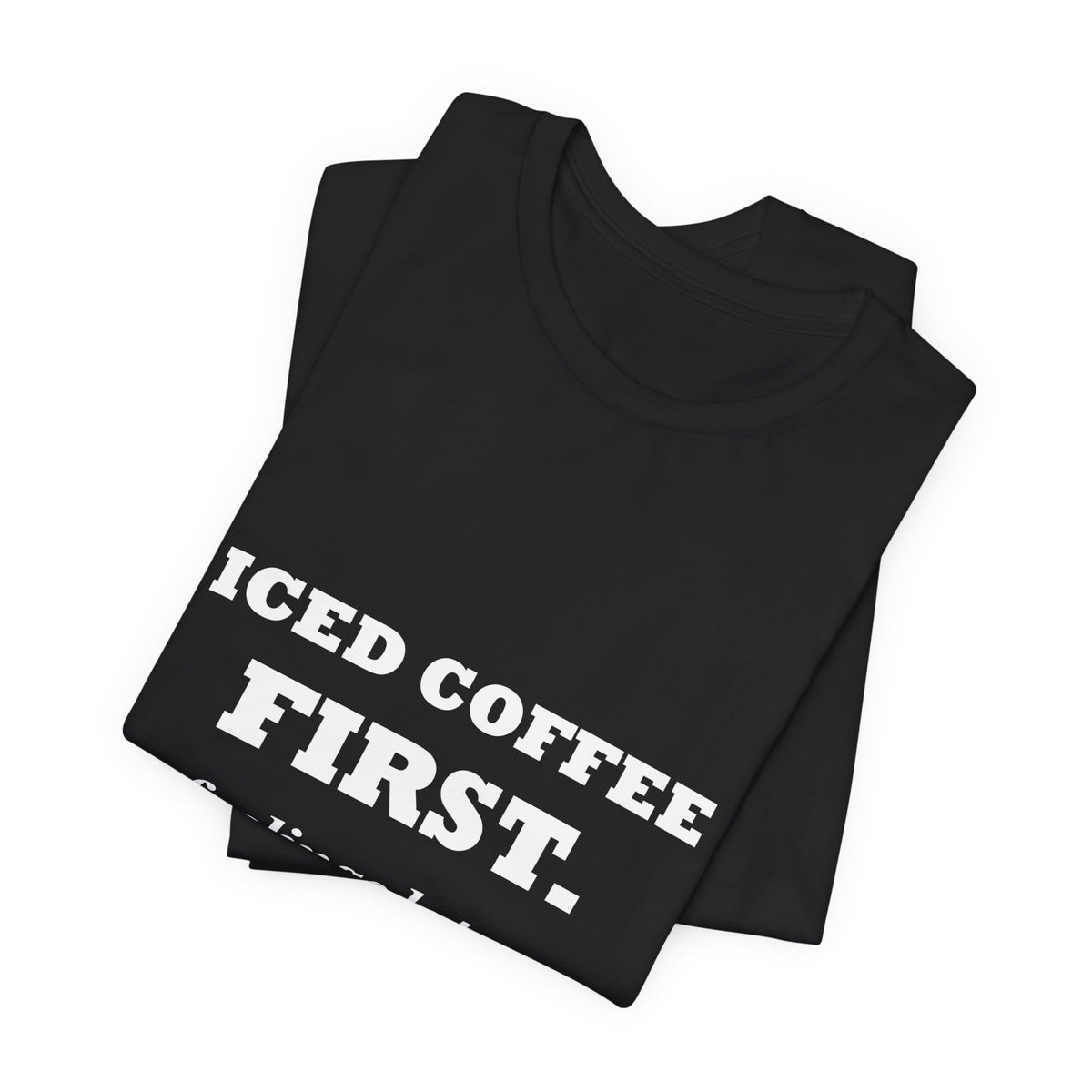HudsonStudio "Iced Coffee First. Feelings Later." Tee – Unisex