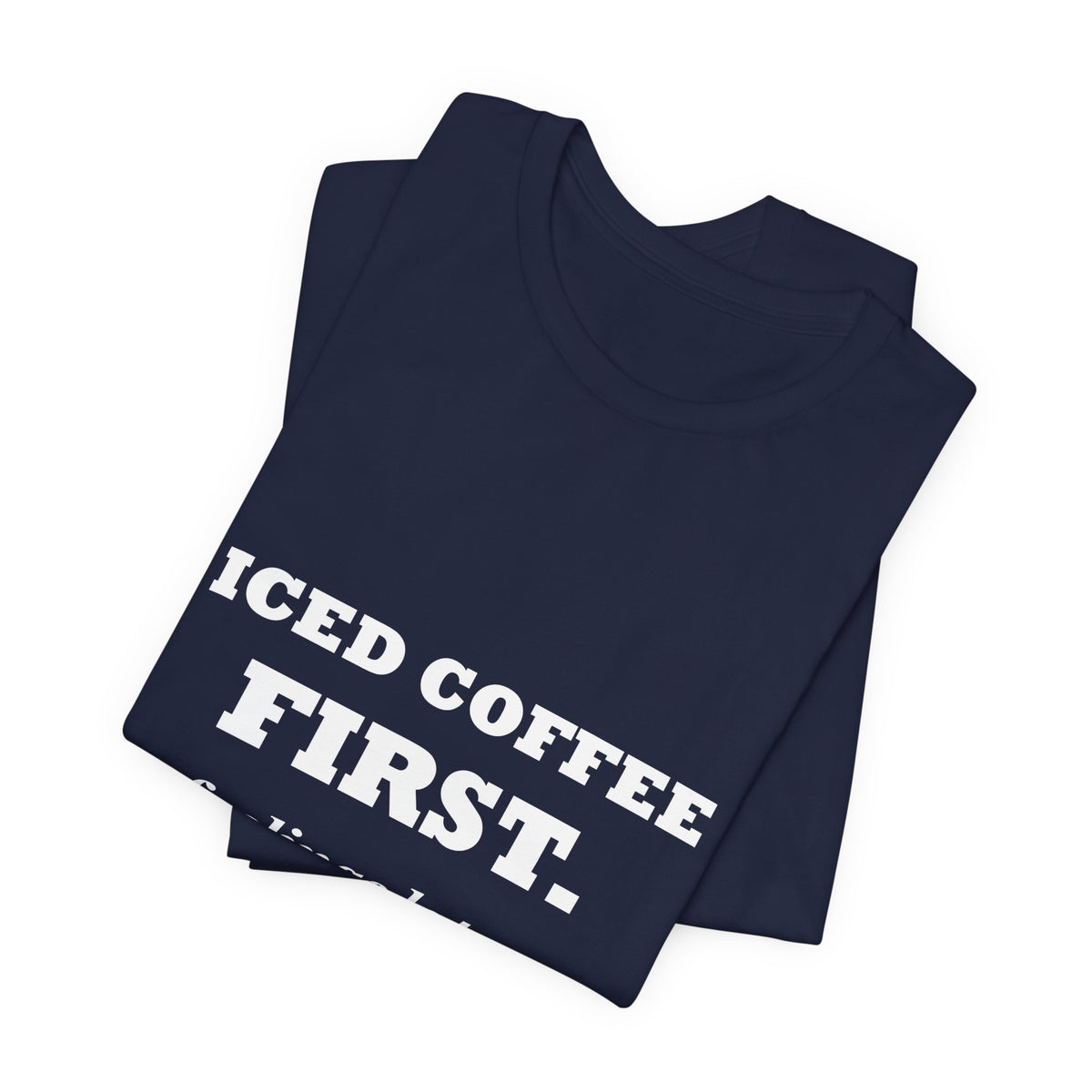 HudsonStudio "Iced Coffee First. Feelings Later." Tee – Unisex
