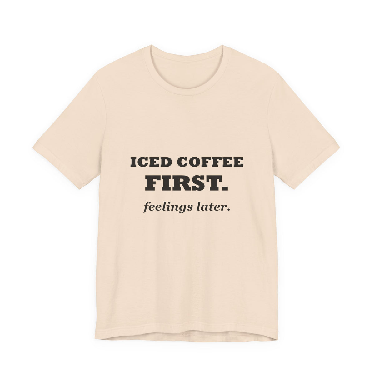 HudsonStudio "Iced Coffee First. Feelings Later." Tee – Unisex